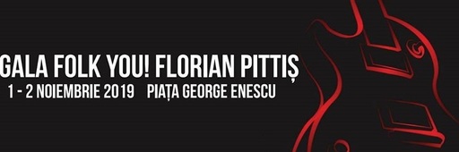 Gala "Folk You! Florian Pittiş" 2019 va avea loc pe 1 şi 2 noiembrie, în Piaţa George Enescu