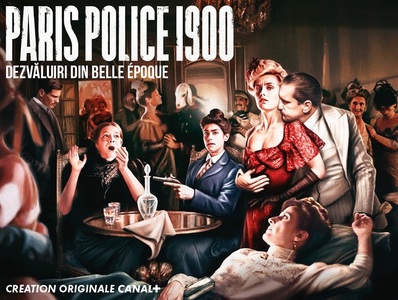 Acţiunile din culisele întunecate ale epocii de aur franceze, în serialul „Paris Police 1900”, la Focus Sat TV
