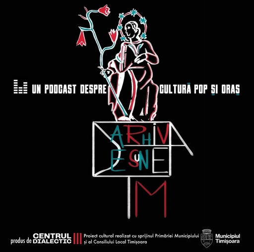 Arhiva de Sunet: Timişoara - podcast despre memoria pop culturală a oraşului de pe Bega