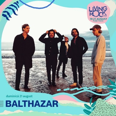 Trupa belgiană Balthazar vine la Living Rock, pe plaja de la Tuzla în perioada 19-21 august