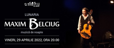 Recital extraordinar de chitară Maxim Belciug, la Sala Unteatru