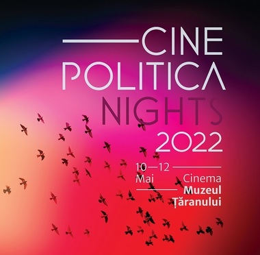 Cinepolitica Nights: Proiecţii de documentare şi lungmetraje pe teme politice, între 10-12 mai la Cinema Muzeul Ţăranului 