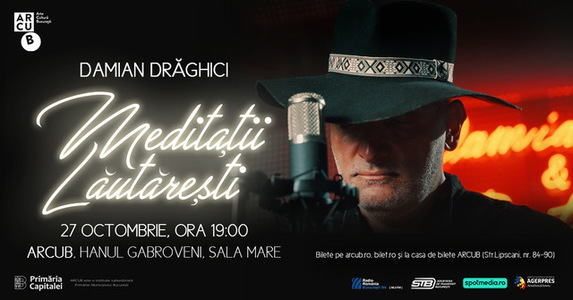 Damian Drăghici în concertul „Meditaţii lăutăreşti”, pe 27 octombrie la Arcub 