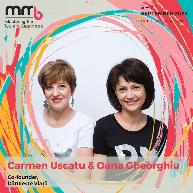 Oana Gheorghiu şi Carmen Uscatu (Dăruieşte Viaţă), la Mastering the Music Business: „Muzica are această forţă incredibilă de a aduce oamenii împreună”