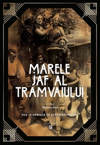 „Marele jaf al tramvaiului”, o poveste despre o generaţie care a supravieţuit ororilor Primului Război Mondial, din 12 aprilie în cinematografele din România