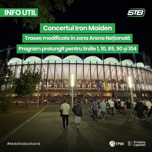Concertul „Iron Maiden” pe Arena Naţională - Trasee modificate în zonă. Liniile 1, 10, 85, 90 şi 104 vor avea program de circulaţie prelungit