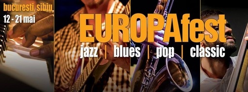 EUROPAfest se desfăşoară la Bucureşti şi Sibiu, între 12 şi 21 mai