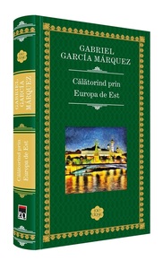 ”Călătorind prin Europa de Est”, de Gabriel Garcia Marquez, a fost publicat în premieră la Rao