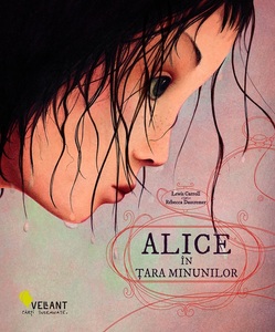 Ediţia originală şi completă a poveştii ”Alice în Ţara Minunilor”, la editura Vellant