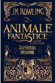 ”Animale fantastice şi unde le poţi găsi. Scenariul original”, de J.K. Rowling, va apărea în luna februarie la editura Art