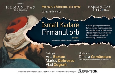 Volumul de nuvele istorice ”Firmanul orb”, de Ismail Kadare, va fi lansat miercuri la librăria Humanitas
