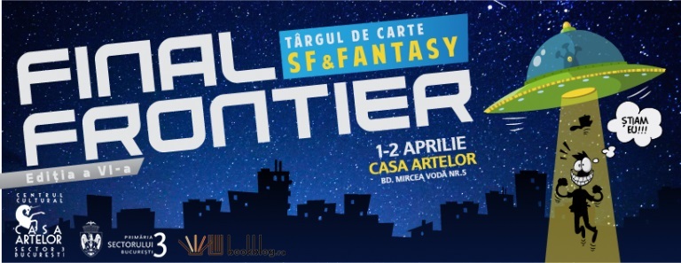 Târgul de carte SF&Fantasy Final Frontier va avea loc pe 1 şi 2 aprilie, la Casa Artelor din Bucureşti