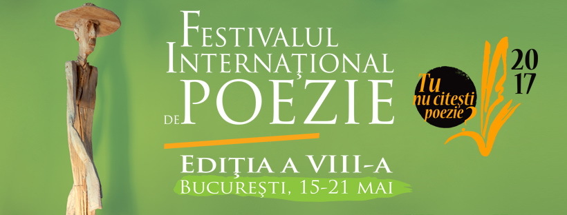 Festivalul Internaţional de Poezie Bucureşti (FIPB) va avea loc în perioada 15-21 mai
