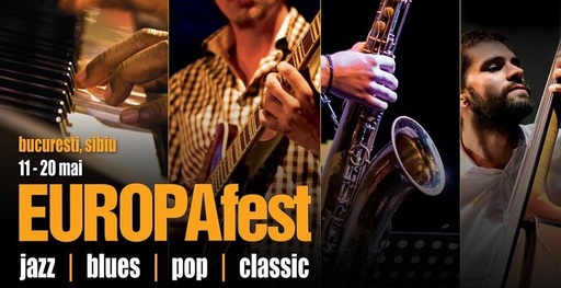 EUROPAfest 2017 - Jazz, blues, pop şi clasic; 300 de muzicieni din 42 de ţări, la Bucureşti şi Sibiu