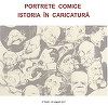 Expoziţia ”Portrete comice. Istoria în caricatură”, cu bunuri de patrimoniu din muzeele naţionale şi din biblioteca Academiei, va fi vernisată la Muzeul Naţional Cotroceni 