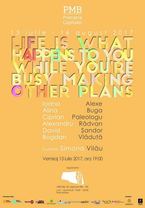 ARCUB prezintă expoziţia "Life is What Happens to You While You're Busy Making Other Plans” 