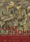 Expoziţie-eveniment la MNAR: "Atelier de front. Artişti români în Marele Război” reuneşte peste 120 de lucrări ale pictorilor mobilizaţi pe front