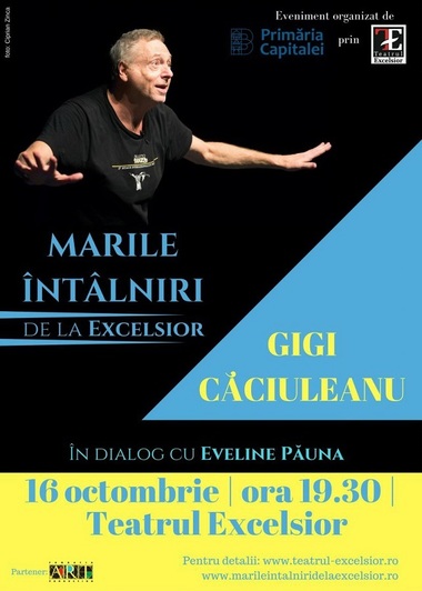 Gigi Căciuleanu, primul invitat al seriei "Marile întâlniri de la Excelsior"