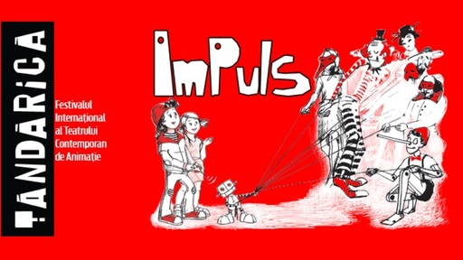 Peste 30 de spectacole din ţări precum China, Grecia şi Israel, la Festivalul Internaţional al Teatrului Contemporan de Animaţie ImPuls 2017