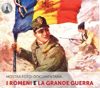 Expoziţia foto-documentară ”Românii şi Marele Război”, prezentată de MNIR la Veneţia, cu ocazia Zilei Naţionale a României