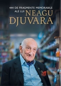 Volumul "444 de fragmente memorabile ale lui Neagu Djuvara" a fost cea mai furată carte din librăriile Humanitas în 2017