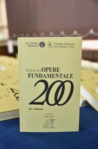 Academia Română a lansat volumul cu numărul 200 din Colecţia "Opere fundamentale" din literatura, critica şi istoria literară românească şi din literatura universală