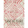 Târgul de Florii va avea loc în perioada 30 martie - 1 aprilie, la Muzeul Naţional al Ţăranului Român