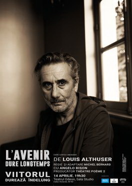 "Viitorul durează îndelung", un spectacol după opera autobiografică a filosofului Louis Althusser, prezentat la Teatrul Odeon