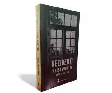 "Rezidenţi în casa visurilor", al zecelea roman al lui Radu Aldulescu, lansat la Hyperliteratura