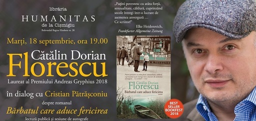 Cătălin Dorian Florescu, laureat al premiului "Andrea Gryphius" 2018 pentru întreaga operă, invitatul primului eveniment Humanitas din această toamnă 