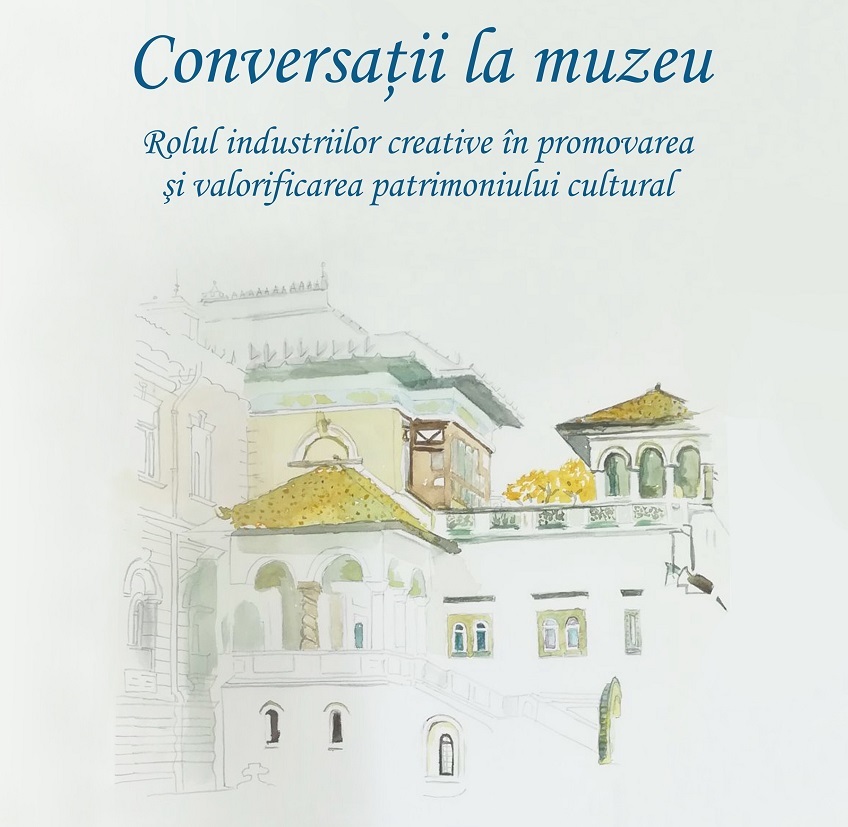 Conversaţii la Muzeul Naţional Cotroceni despre rolul industriilor creative în promovarea şi valorificarea patrimoniului cultural