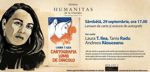"Cartografia lumii de dincolo", roman despre premoniţia lumii viitorului, de Laura T. Ilea, în dezbatere la Humanitas Cişmigiu