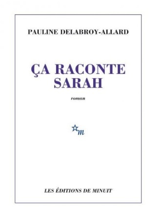 Romanul "Asta vorbeşte despre Sarah", de Pauline Delabroy-Allard, este Premiul Goncourt - Alegerea României 2018