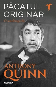 "Păcatul originar", autobiografia actorului Anthony Quinn, lansată de Nemira