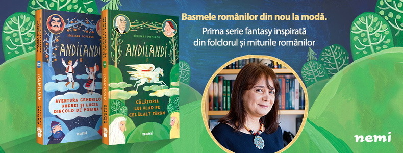 Seria fantasy "Andilandi", inspirată din mituri şi basme româneşti de Sînziana Popescu, a apărut la editura Nemi