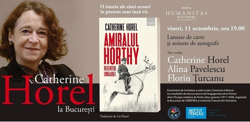 Istoricul francez Catherine Horel lansează la Bucureşti un volum despre Amiralul Horthy, o amplă frescă a Ungariei dintre cele două mari războaie