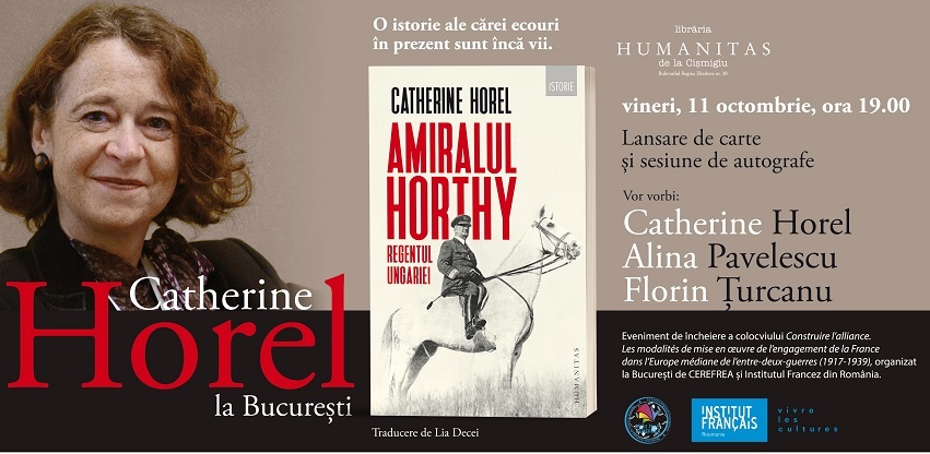 Istoricul francez Catherine Horel lansează la Bucureşti un volum despre Amiralul Horthy, o amplă frescă a Ungariei dintre cele două mari războaie