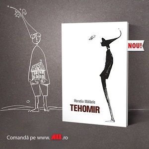 "Tehomir", volum semnat de Horaţiu Mălăele, cea mai recentă apariţie la editura ALL