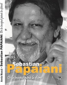 INTERVIU - Biografa lui Sebastian Papaiani: Naturaleţea lui îmi dădea deseori planurile peste cap; îi lăsam dreptul şi plăcerea de a povesti