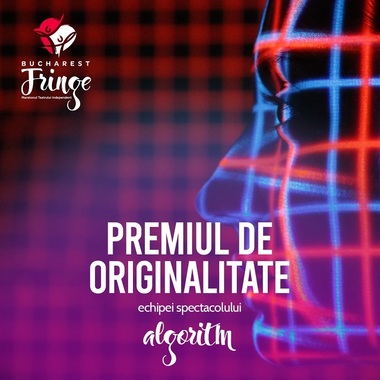 Echipa spectacolului "Algoritm", recompensată cu Premiul de Originalitate 
la Bucharest Fringe - Maratonul Teatrului Independent