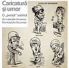 Caricaturi din toate timpurile moderne, realizate între anii 1850 - 1989, expuse la Palatul Suţu