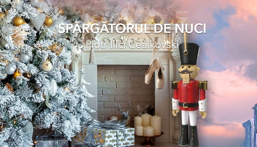 „Spărgătorul de nuci”, transmis online de Opera Naţională Bucureşti în Ajunul Crăciunului