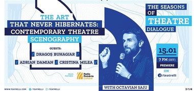 Ziua Culturii Naţionale - Arta imaginii pe scena lumii, sărbătorită într-o ediţie specială dedicată scenografiei la Teatrelli