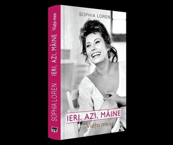 "Ieri, azi, mâine", autobiografia actriţei Sophia Loren, a apărut în România