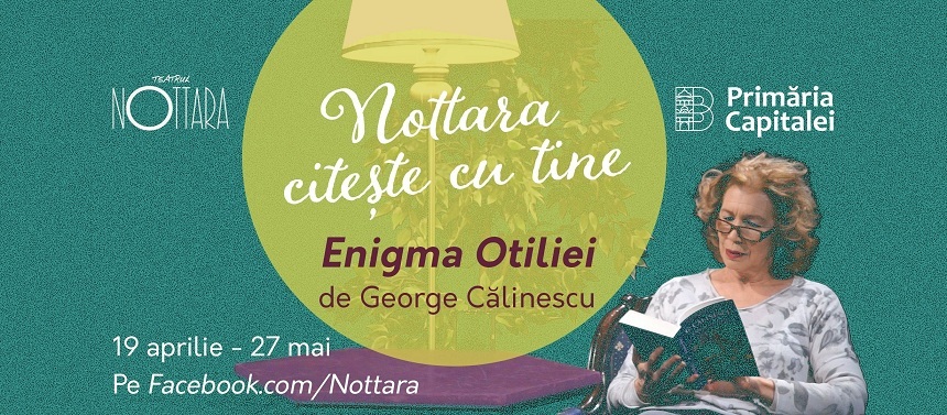 Actorii Teatrului Notara vor citi capitole din romanul "Enigma Otiliei" de George Călinescu