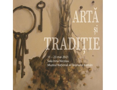 Expoziţia „Artă şi Tradiţie”, inaugurată marţi la Muzeul Naţional al Ţăranului Român