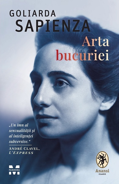 „Arta bucuriei”, de Goliarda Sapienza, o frescă a secolului XX văzută prin ochii unei puternice femei siciliene, tradusă în limba română