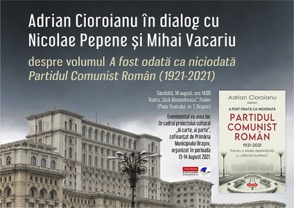 Volumul "A fost odată ca niciodată Partidul Comunist Român (1921-2021)" de Adrian Cioroianu, lansat la Braşov