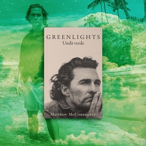 Biografia „Undă verde” de Matthew McConaughey a apărut în limba română