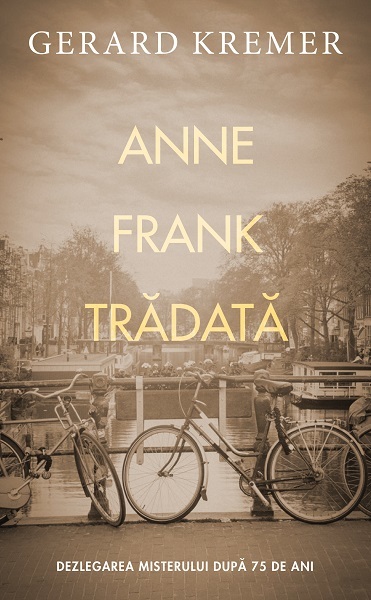 Volumul „Anne Frank trădată” de Gerard Kremer, editat de Rao, prezintă un alt suspect în cazul trădării familiei Frank